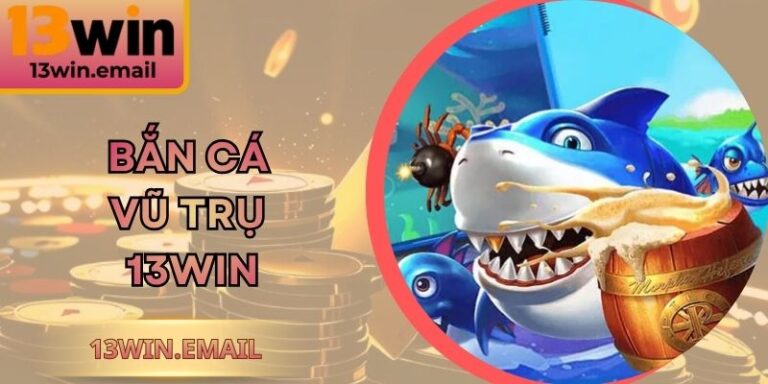 Bắn Cá Vũ Trụ 13Win – Khám Phá Thế Giới Đại Dương Huyền Bí