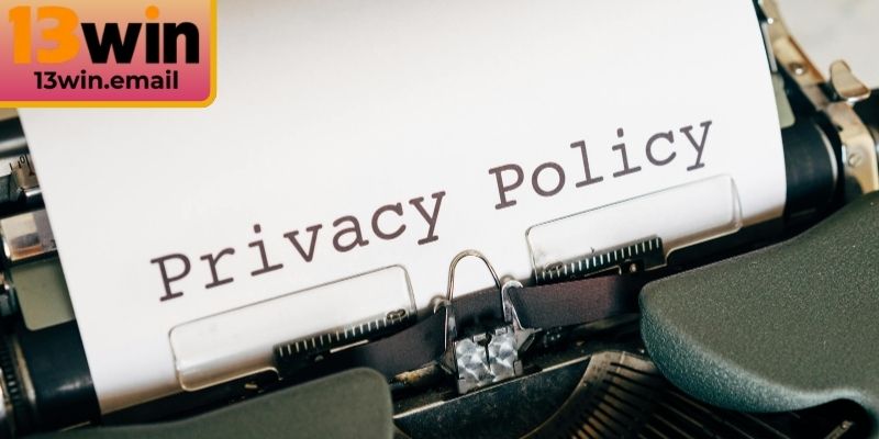 Nội dung giao dịch trong chính sách bảo mật 13Win 