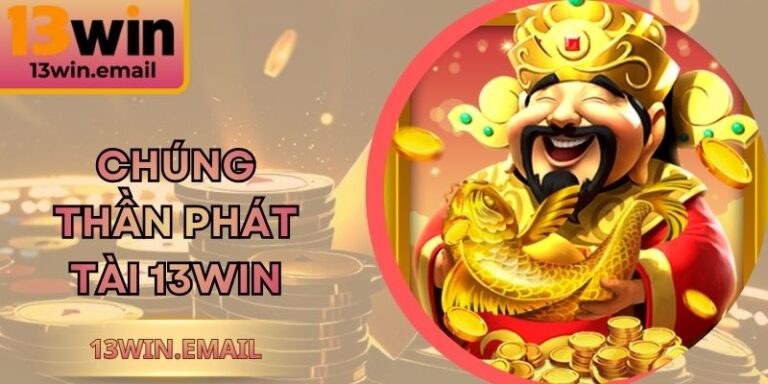 Chúng Thần Phát Tài 13Win – Game Bắn Cá Săn Thưởng Hấp Dẫn