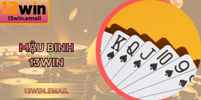 Mậu Binh 13Win - Nghệ Thuật Tăng Tỷ Lệ Thắng Đỉnh Cao 2 Mậu Binh 13Win - Nghệ Thuật Tăng Tỷ Lệ Thắng Đỉnh Cao
