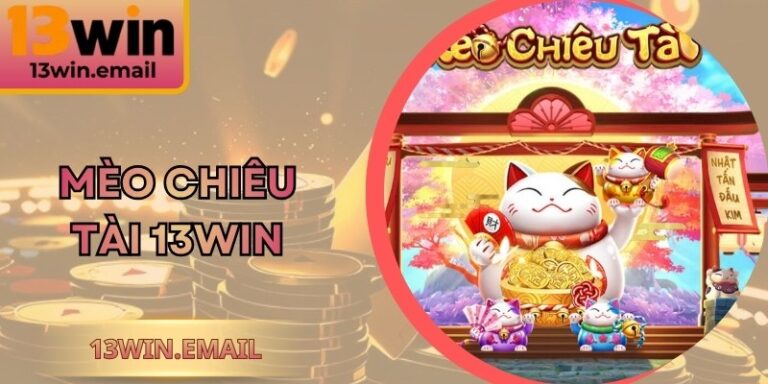 Mèo Chiêu Tài 13Win | Siêu Phẩm Nổ Hũ Jackpot Hấp Dẫn 4 Mèo Chiêu Tài 13win | Siêu Phẩm Nổ Hũ Jackpot Hấp Dẫn
