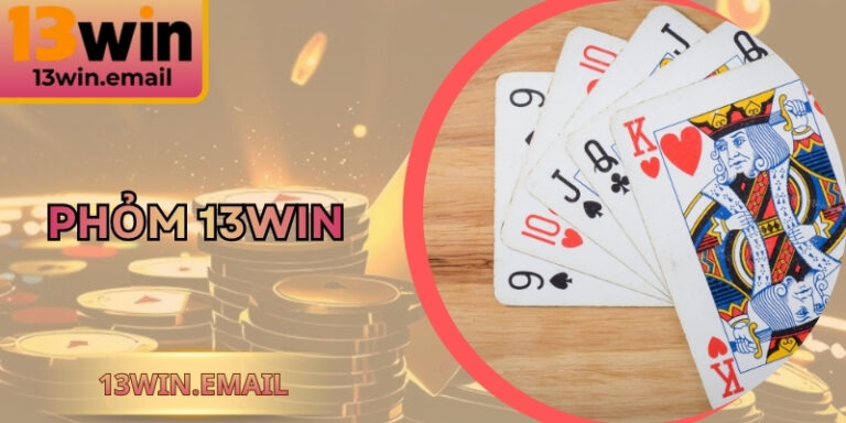 Phỏm 13Win - Mẹo Hay Tăng Tỷ Lệ Thắng Lớn Cho Người Mới 6 Phỏm 13Win - Mẹo Hay Tăng Tỷ Lệ Thắng Lớn Cho Người Mới