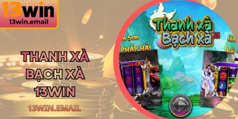 Thanh Xà Bạch Xà 13win | Khám Phá Luật Slot Cổ Trang 2 Thanh Xà Bạch Xà 13win | Khám Phá Luật Slot Cổ Trang