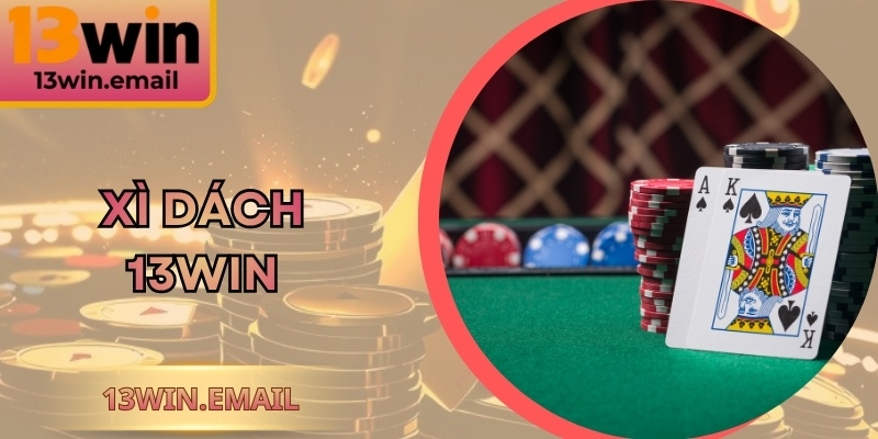 Xì Dách 13Win - Sân Chơi Bài Trí Tuệ Đẳng Cấp 2025 3 Xì Dách 13Win - Sân Chơi Bài Trí Tuệ Đẳng Cấp 2025