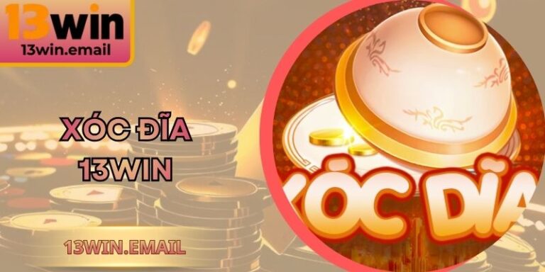 Xóc đĩa 13Win - Mẹo Đỉnh Tăng Tỷ Lệ Sinh Lời Nhanh 1 Xóc đĩa 13Win - Mẹo Đỉnh Tăng Tỷ Lệ Sinh Lời Nhanh
